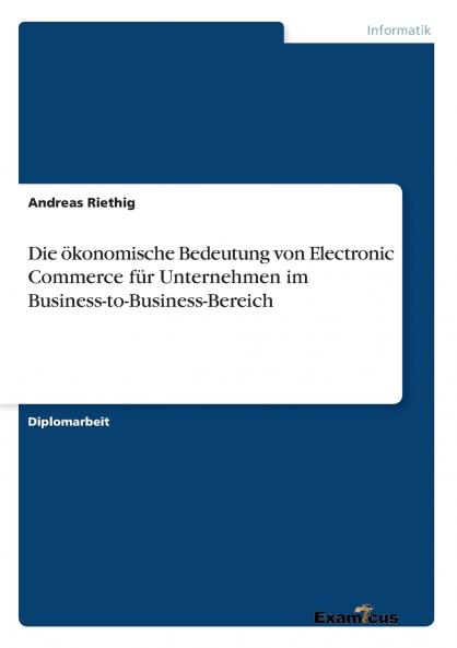 Die ökonomische Bedeutung von Electronic Commerce für Unternehmen im Business-to-Business-Bereich