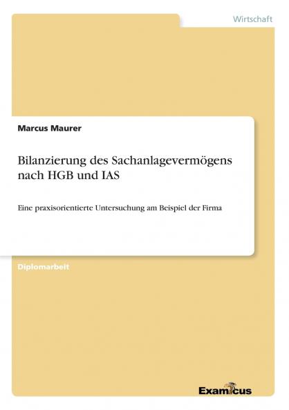 Bilanzierung des Sachanlagevermögens nach HGB und IAS