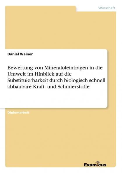 Bewertung von Mineralöleinträgen in die Umwelt im Hinblick auf die Substituierbarkeit durch biologisch schnell abbaubare Kraft- und Schmierstoffe