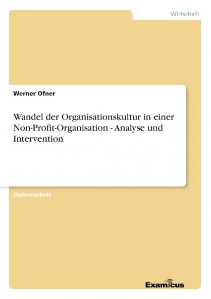 Wandel der Organisationskultur in einer Non-Profit-Organisation - Analyse und Intervention