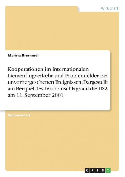 Kooperationen im internationalen Lienienflugverkehr und Problemfelder bei unvorhergesehenen Ereignissen.  Dargestellt am Beispiel des Terroranschlags auf die USA am 11. September 2001