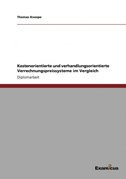 Kostenorientierte und verhandlungsorientierte Verrechnungspreissysteme im Vergleich