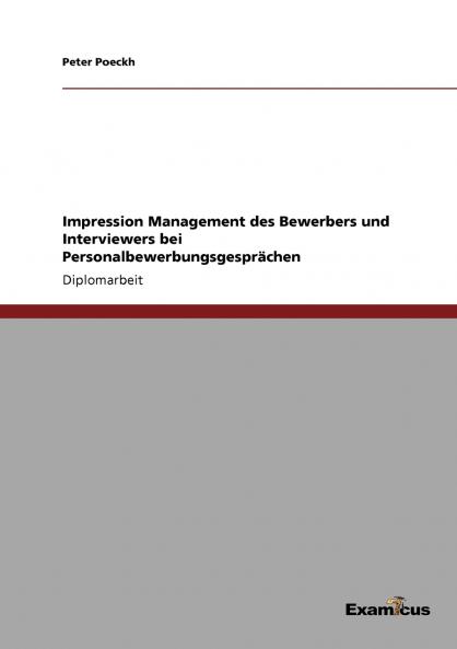 Impression Management des Bewerbers und Interviewers bei Personalbewerbungsgesprächen