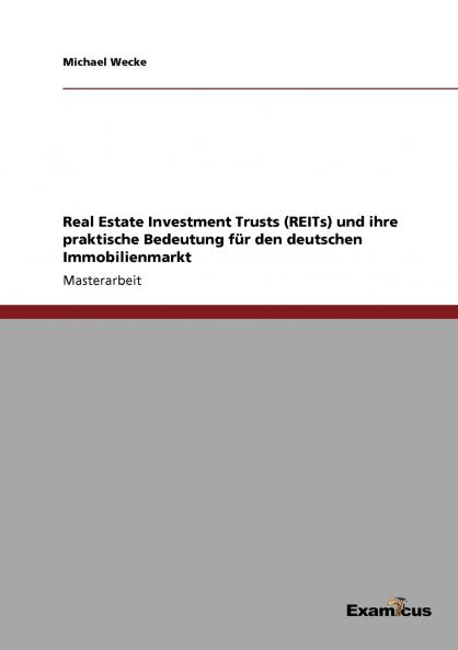 Real Estate Investment Trusts (REITs) und ihre praktische Bedeutung für den deutschen Immobilienmarkt