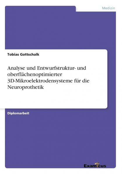 Analyse und Entwurfstruktur- und oberflächenoptimierter 3D-Mikroelektrodensysteme  für die Neuroprothetik