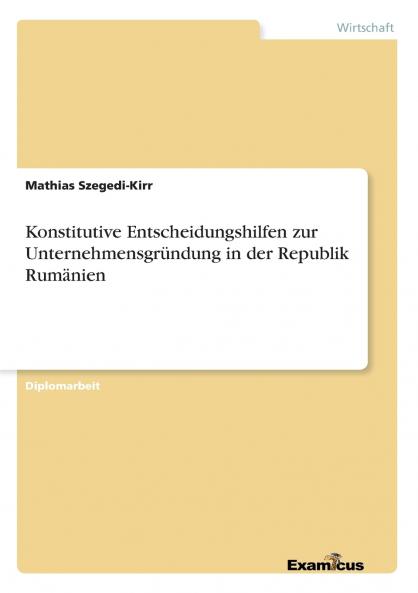 Konstitutive Entscheidungshilfen zur Unternehmensgründung in der Republik Rumänien
