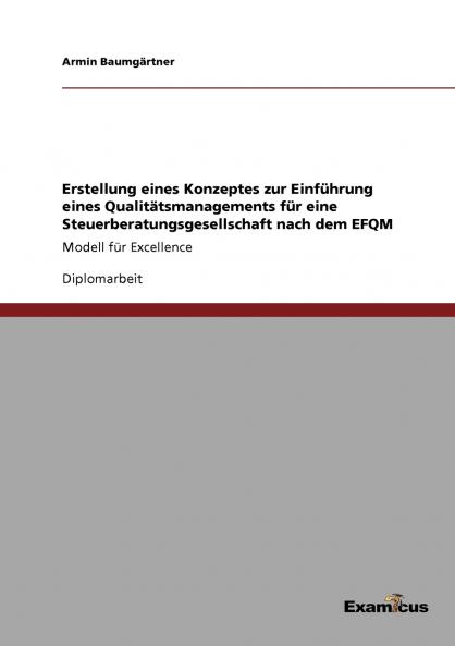 Erstellung eines Konzeptes zur Einführung eines Qualitätsmanagements für eine Steuerberatungsgesellschaft nach dem EFQM