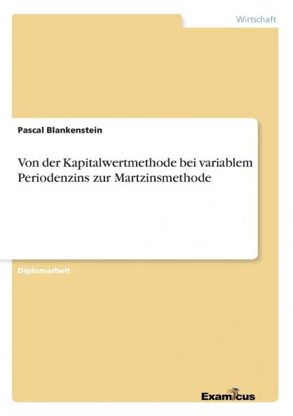 Von der Kapitalwertmethode bei variablem Periodenzins zur Martzinsmethode