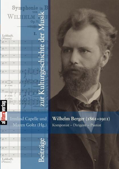 Wilhelm Berger (1861-1911) Komponist − Dirigent − Pianist