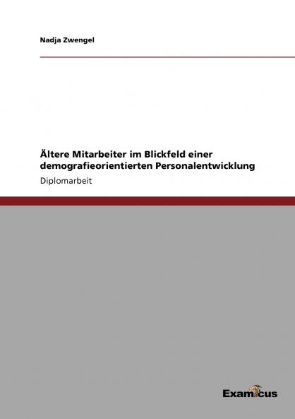 Ältere Mitarbeiter im Blickfeld einer demografieorientierten Personalentwicklung