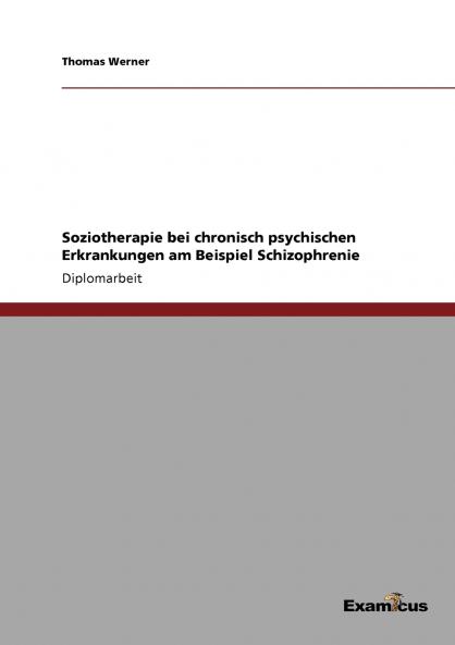 Soziotherapie bei chronisch psychischen Erkrankungen am Beispiel Schizophrenie