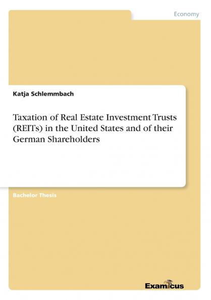 Taxation of Real Estate Investment Trusts (REITs) in the United States and of their German Shareholders