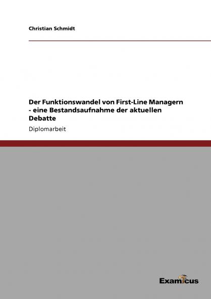 Der Funktionswandel von First-Line Managern - eine Bestandsaufnahme der aktuellen Debatte