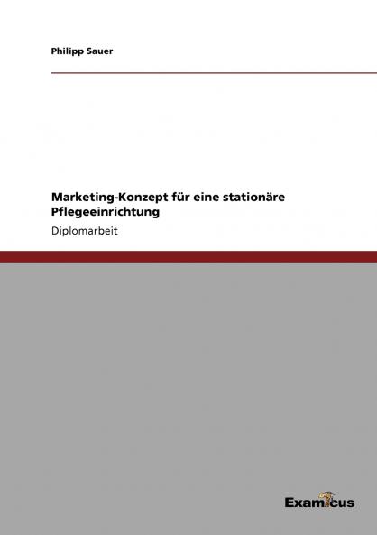 Marketing-Konzept für eine  stationäre Pflegeeinrichtung