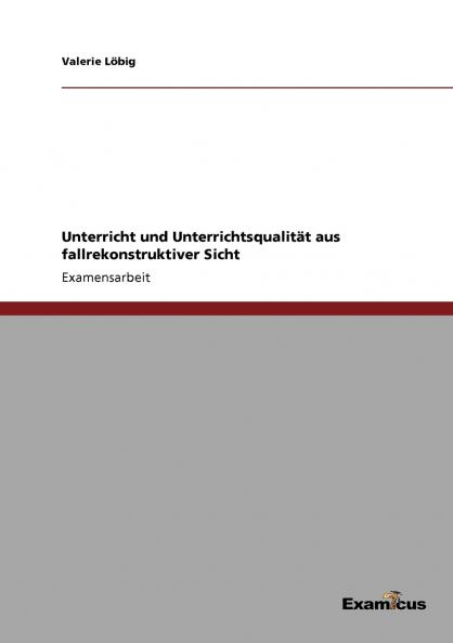 Unterricht und Unterrichtsqualität aus fallrekonstruktiver Sicht