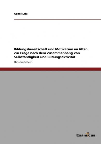 Bildungsbereitschaft und Motivation im Alter.  Zur Frage nach dem Zusammenhang von Selbst��ndigkeit und Bildungsaktivit��t.