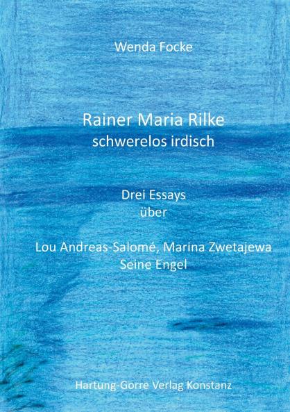 Rainer Maria Rilke schwerelos irdisch