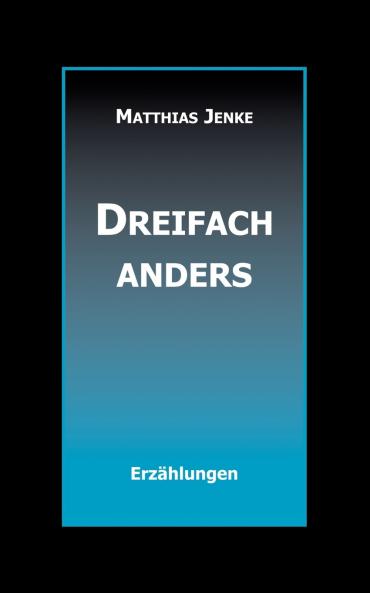 Dreifach anders