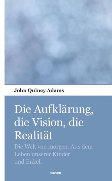 Die Aufklärung die Vision die Realität