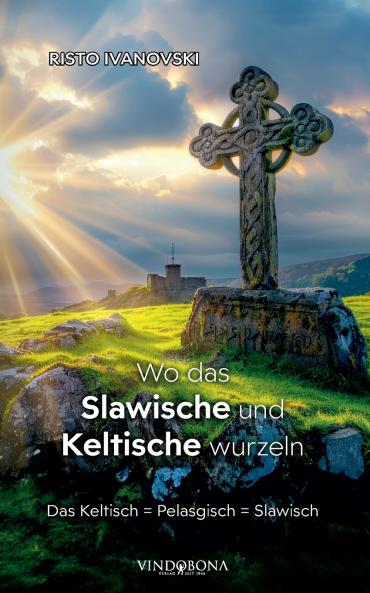 Wo das Slawische und Keltische wurzeln