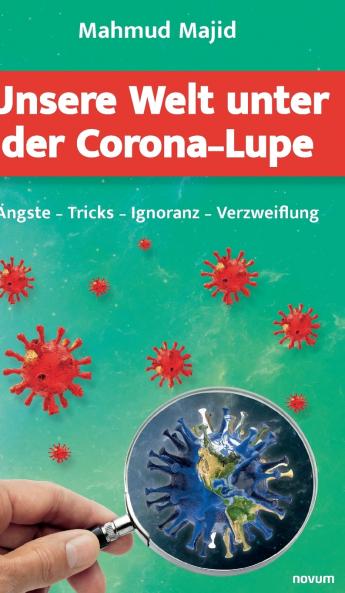 Unsere Welt unter der Corona-Lupe