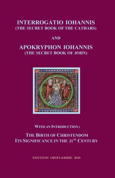 Interrogatio Iohannis  (The Secret Book of the Cathars) and Apokryphon Iohannis (The Secret Book of John)