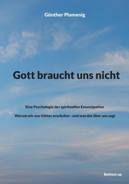 Gott braucht uns nicht