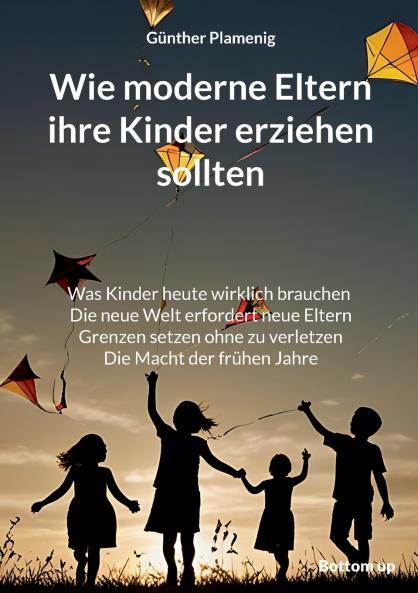 Wie moderne Eltern ihre Kinder erziehen sollten