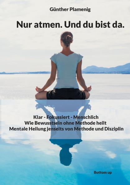 Nur atmen. Und du bist da.