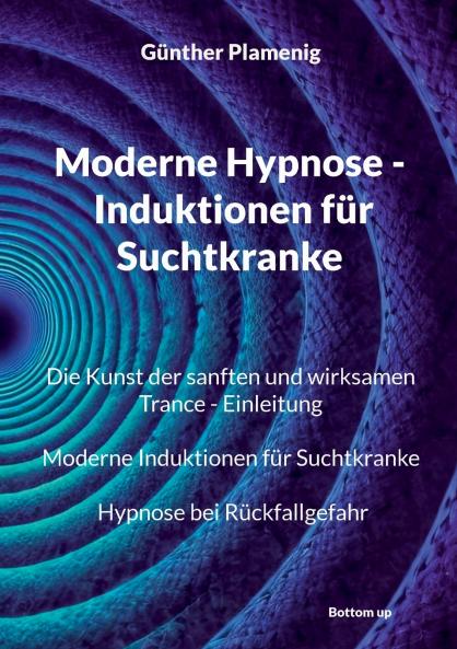 Moderne Hypnose - Induktionen für Suchtkranke