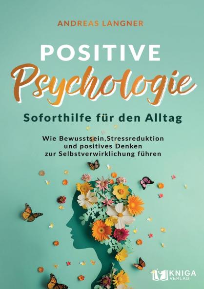 Positive Psychologie - Soforthilfe f��r den Alltag