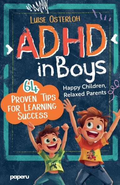 ADHD in Boys - 64 Proven Tips for Learning Success