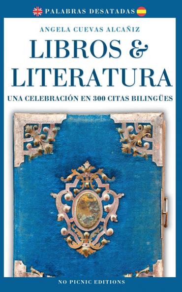 Libros & Literatura. Una Celebración en 300 Citas Bilingües