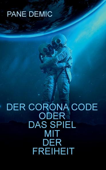 Der Corona Code oder das Spiel mit der Freiheit