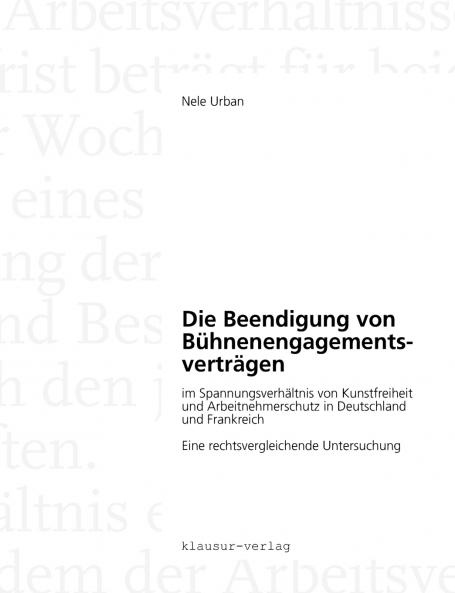 Die Beendigung von Bühnenengagementsverträgen im Spannungsverhältnis von Kunstfreiheit und Arbeitnehmerschutz in Deutschland und Frankreich