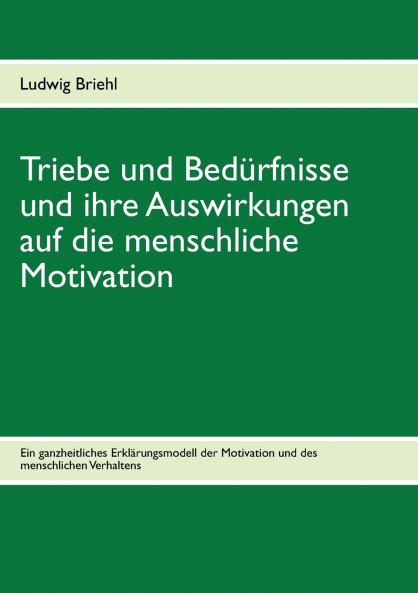 Triebe und Bedürfnisse und ihre Auswirkungen auf die menschliche Motivation