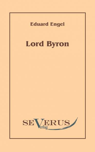 Lord Byron. Eine Autobiographie nach Tagebüchern und Briefen. Aus Fraktur übertragen