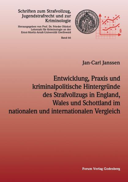 Entwicklung Praxis und kriminalpolitische Hintergründe des Strafvollzugs in England Wales und Schottland im nationalen und internationalen Vergleich
