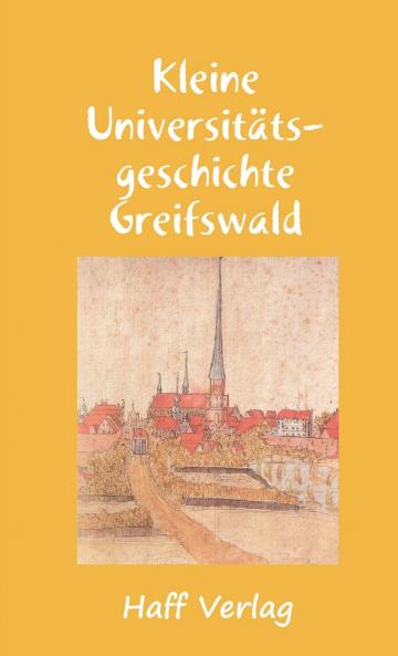 Kleine Universitätsgeschichte Greifswald