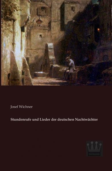 Stundenrufe und Lieder der deutschen Nachtwächter
