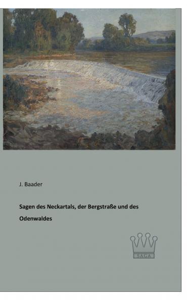 Sagen des Neckartals der Bergstraße und des Odenwaldes