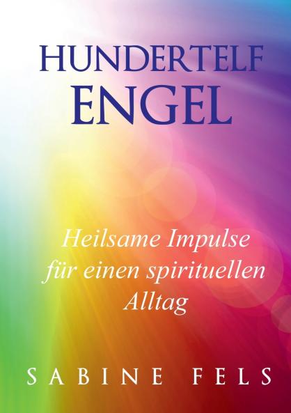 Hundertelf Engel - Heilsame Impulse für einen spirituellen Alltag