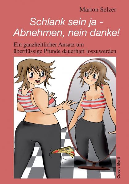 Schlank sein ja - Abnehmen nein danke!