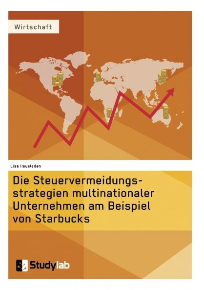 Die Steuervermeidungsstrategien multinationaler Unternehmen am Beispiel von Starbucks