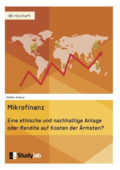 Mikrofinanz. Eine ethische und nachhaltige Anlage oder Rendite auf Kosten der Ärmsten?