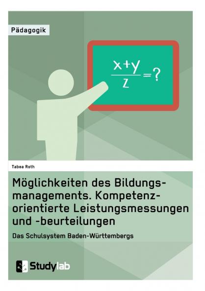 M��glichkeiten des Bildungsmanagements. Kompetenzorientierte Leistungsmessungen und -beurteilungen