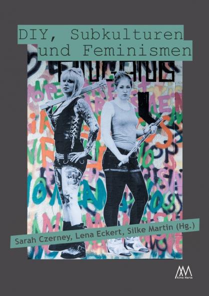 DIY Subkulturen und Feminismen