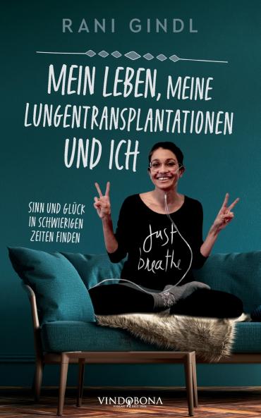 Mein Leben meine Lungentransplantationen und ich
