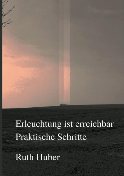 Erleuchtung ist erreichbar. Praktische Schritte