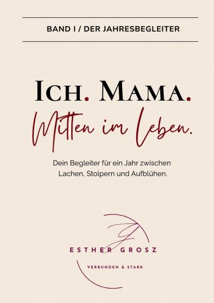BAND I / Der Jahresbegleiter - Ich. Mama. Mitten im Leben.